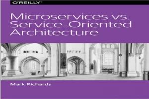 Microservices vs Service-Oriented Architecture